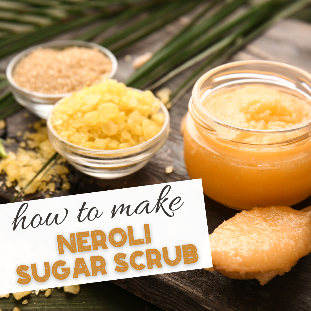 DIY Neroli Sugar Scrub Recipe